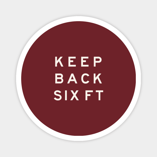 Keep Back Six Feet Magnet by calebfaires